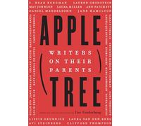 Apple, Tree: Writers on Their Parents