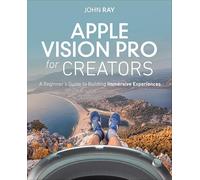 Apple Vision Pro for Creators: A Beginner's Guide to Building Immersive Experiences