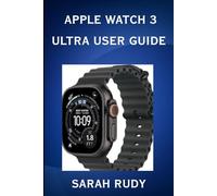 Apple Watch 3 Ultra User Guide :A Complete step-by-step guide (Tech Niche)