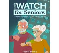 Apple Watch for Seniors - A Simple Step by Step Guide for Beginners