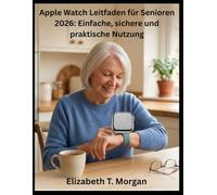 Apple Watch Leitfaden für Senioren 2026: Einfache, sichere und praktische Nutzung