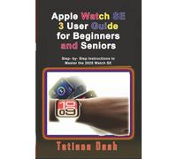 Apple Watch SE 3 User Guide for Beginners and Seniors: Step- by- Step Instructions to Master the 2025 Watch SE (Gadgets simplified guides)