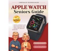 Apple Watch Seniors Guide: The Complete Series 10 Health and Connectivity Practical Manual | Smartwatch Essential Tips and Tricks for Beginners and Non-Tech-Savvy Users
