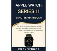 APPLE WATCH SERIES 11 BENUTZERHANDBUCH: Eine Schritt-für-Schritt-Anleitung, die Ihnen hilft, Ihre Smartwatch einzurichten und ihre Fitness-, Gesundheits- und Siri-Funktionen einfach zu nutzen.