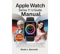 Apple Watch Series 11 Manual: Complete Step by Step User Guide with Illustration Beginners tips, setup, pairing, customization, fitness tracking, ECG, blood oxygen and health troubleshooting