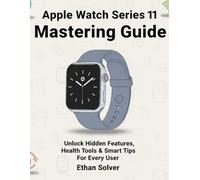 Apple Watch Series 11 Mastering Guide: Unlock Hidden Features, Health Tools & Smart Tips For Every User