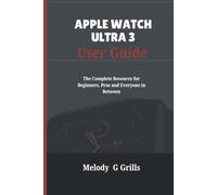 APPLE WATCH ULTRA 3 USER GUIDE: The Complete Resource for Beginners, Pros and Everyone in Between