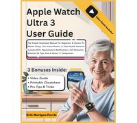 Apple Watch Ultra 3 User Guide: The Simple Illustrated Manual For Beginners & Seniors To Master Setup, The Action Button, & Vital Health Features. ... ... Easy Guides for Seniors & Beginners)