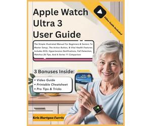 Apple Watch Ultra 3 User Guide: The Simple Illustrated Manual For Beginners & Seniors To Master Setup, The Action Button, & Vital Health Features. ... Easy Guides for Seniors & Beginners)
