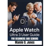 Apple Watch Ultra 3 User Guide: Ultimate step by step manual for mastering fitness tracking, satellite safety, dive mode, heart monitoring, GPS ... Essential Tips (Simple Apple Watch Manuals)