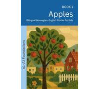 Apples: Bilingual Norwegian-English Stories for Kids: 1 (The 52 Story Method - Foundations (A1-A2))