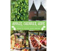 Apples, Cherries, Hops : Kent's Food and Drink