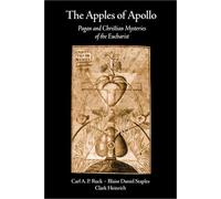 Apples of Apollo: Pagan & Christian Mysteries of the Eucharist