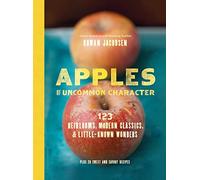 Apples of Uncommon Character: Heirlooms, Modern Classics, and Little-Known Wonders