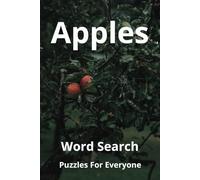 Apples Word Search Puzzle Book: Word Searches with Easy to Read Print about Apples, Varieties of Apples, and More (6x9 inches, 110 pages, 50+ puzzles) ... Gift for Vacations, Holidays and Free Times.