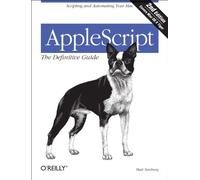 AppleScript – The Definitive Guide: Scripting and Automating Your Mac – 2nd Edition