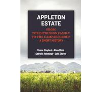 Appleton Estate: From The Dickinson Family to the Campari Group A Short History