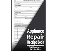 Appliance Repair Receipt Book: Technicians & Service Businesses | Appliance Service Invoice Log for Refrigerator, Washer, Dryer & Dishwasher Repairs | ... Forms | Large 6 x 9 inches , 50 Forms Sin