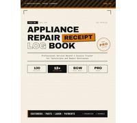Appliance Repair Receipt Log Book: Professional Service Record & Invoice Tracker for Technicians and Repair Businesses | 100 Detailed Job Receipts | ... & Payment Log | 8.5 x 11 Inches, 120 Pages
