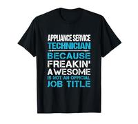 Appliance Service Technician - Freaking Awesome T-Shirt