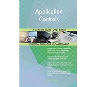 Application Controls A Complete Guide - 2021 Edition