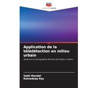 Application de la télédétection en milieu urbain: Étude sur la cartographie des îlots de chaleur urbains