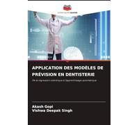 APPLICATION DES MODÈLES DE PRÉVISION EN DENTISTERIE: De la régression statistique à l'apprentissage automatique