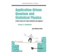 Application-Driven Quantum And Statistical Physics: A Short Course For Future Scientists And Engineers - Volume 2: Equilibrium: 0 (Essential Textbooks in Physics)