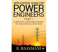 Application Guide for Power Engineers: Earthing and Grounding of Electrical Systems