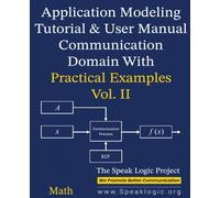 Application Modeling Tutorial & User Manual Communication Domain with Practical Examples Math Vol. II