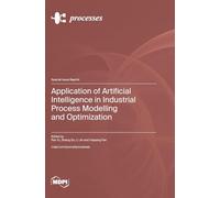 Application of Artificial Intelligence in Industrial Process Modelling and Optimization