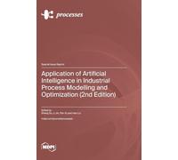 Application of Artificial Intelligence in Industrial Process Modelling and Optimization (2nd Edition)