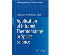 Application of Infrared Thermography in Sports Science (Biological and Medical Physics, Biomedical Engineering)