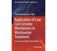 Application of Low Cost Ceramic Membranes in Wastewater Treatment: Issues on Reusability of Treated Water (Materials Horizons: From Nature to Nanomaterials)