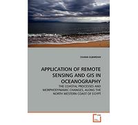 APPLICATION OF REMOTE SENSING AND GIS IN OCEANOGRAPHY: THE COASTAL PROCESSES AND MORPHODYNAMIC CHANGES, ALONG THE NORTH WESTERN COAST OF EGYPT