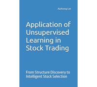 Application of Unsupervised Learning in Stock Trading: From Structure Discovery to Intelligent Stock Selection