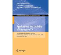 Applications and Usability of Interactive TV: 13th Iberoamerican Conference, jAUTI 2024, Santo Domingo, Dominican Republic, November 13-15, 2024, ... in Computer and Information Science, 2514)