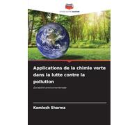 Applications de la chimie verte dans la lutte contre la pollution: Durabilité environnementale