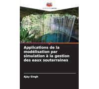 Applications de la modélisation par simulation à la gestion des eaux souterraines