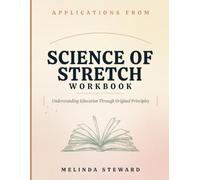 Applications From Science Of Stretch: Understanding Education Through Original Principles
