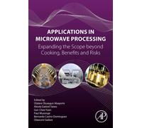 Applications in Microwave Processing : Expanding the Scope beyond Cooking, Benefits, and Risks