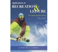 Applications in Recreation & Leisure: For Today & the Future