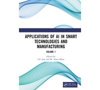 Applications of AI in Smart Technologies and Manufacturing : Volume 1
