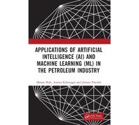 Applications of Artificial Intelligence (AI) and Machine Learning (ML) in the Petroleum Industry
