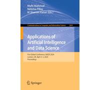 Applications of Artificial Intelligence and Data Science: First Global Conference, AAIDS 2024, London, UK, April 3-5, 2024, Proceedings: 2601 (Communications in Computer and Information Science, 2601)