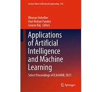 Applications of Artificial Intelligence and Machine Learning: Select Proceedings of ICAAAIML 2021: 925 (Lecture Notes in Electrical Engineering, 925)