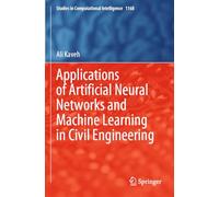 Applications of Artificial Neural Networks and Machine Learning in Civil Engineering (Studies in Computational Intelligence, 1168)