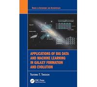 Applications of Big Data and Machine Learning in Galaxy Formation and Evolution (Series in Astronomy and Astrophysics)