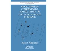 Applications of Combinatorial Matrix Theory to Laplacian Matrices of Graphs (Discrete Mathematics and Its Applications)