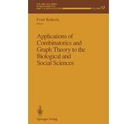 Applications of Combinatorics and Graph Theory to the Biological and Social Sciences: v. 17